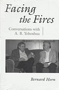 Facing the Fires: Conversations with A. B. Yehoshua (Hardcover)