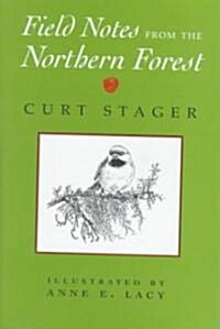 Field Notes from the Northern Forest: Illustrated by Anne E. Lacy (Hardcover)