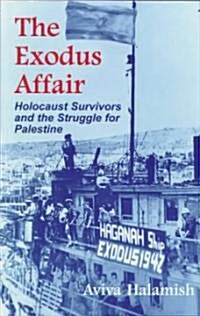 The Exodus Affair: Holocaust Survivors and the Struggle for Palestine (Hardcover)