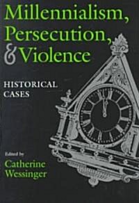 Millennialism, Persecution, and Violence: Historical Cases (Paperback)