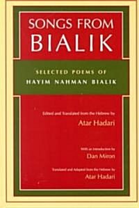 Songs from Bialik: Selected Poems of Hayim Nahman Bialik (Paperback)