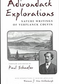 Adirondack Explorations: Nature Writings of Verplanck Colvin (Paperback)