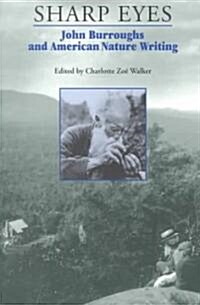 Sharp Eyes: John Burroughs and American Nature Writing (Paperback)