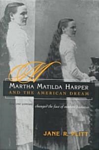 Martha Matilda Harper and the American Dream: How One Woman Changed the Face of Modern Business (Hardcover)