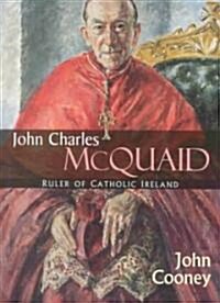 John Charles McQuaid: Ruler of Catholic Ireland (Hardcover)