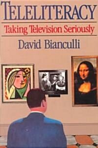 Teleliteracy: Taking Television Seriously (Paperback)