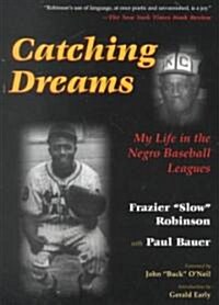 Catching Dreams: My Life in the Negro Baseball Leagues (Paperback, Revised)