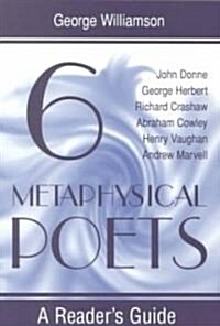 Six Metaphysical Poets: A Readers Guide (Paperback)