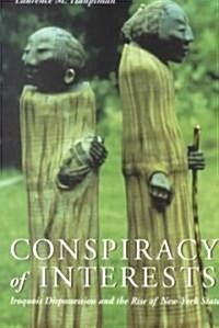 Conspiracy of Interests: Iroquois Dispossession and the Rise of New York State (Paperback)