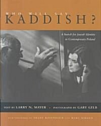 Who Will Say Kaddish?: A Search for Jewish Identity in Contemporary Poland (Hardcover)