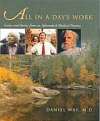All in a Days Work: Scenes and Stories from an Adirondack Medical Practice (Hardcover)