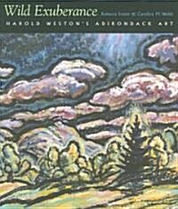 Wild Exuberance: Harold Westons Adirondack Art (Paperback)