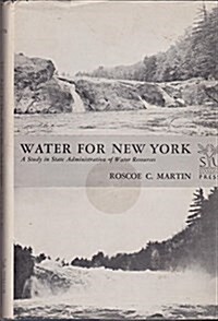 Water for New York: A Study in State Administration of Water Resoures (Hardcover)