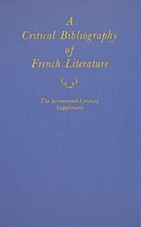 A Critical Bibliography of French Literature: Volume III A: The Seventeenth Century Supplement (Hardcover)