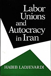 Labor Unions and Autocracy in Iran (Hardcover)