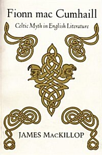 Fionn Mac Cumhail: Celtic Myth in English Literature (Paperback)