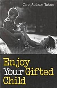 Enjoy Your Gifted Child (Paperback)