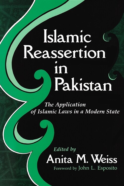 Islamic Reassertion in Pakistan: The Application of Islamic Laws in a Modern State (Hardcover)