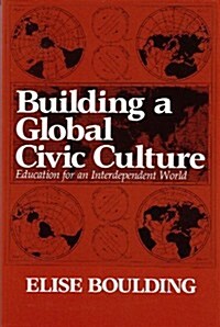 Building a Global Civic Culture: Education for an Interdependent World (Paperback)