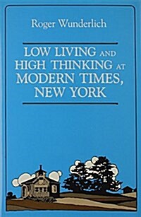 Low Living and High Thinking at Modern Times, New York (Hardcover)