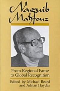 Naguib Mahfouz: From Regional Fame to Global Recognition (Hardcover)