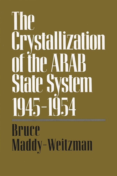 The Crystallization of the Arab State System, 1945-1954 (Hardcover)
