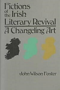 Fictions of the Irish Literary Revival: A Changeling Art (Paperback)