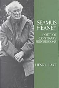 Seamus Heaney: Poet of Contrary Progressions (Paperback)