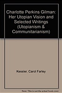 Charlotte Perkins Gilman: Her Progress Toward Utopia, with Selected Writings (Hardcover)