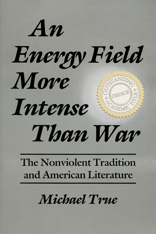An Energy Field More Intense Than War: The Nonviolent Tradition and American Literature (Hardcover)