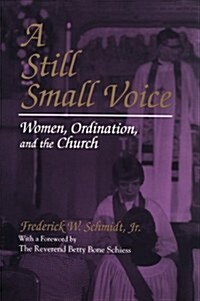 A Still Small Voice: Women, Ordination, and the Church (Hardcover)