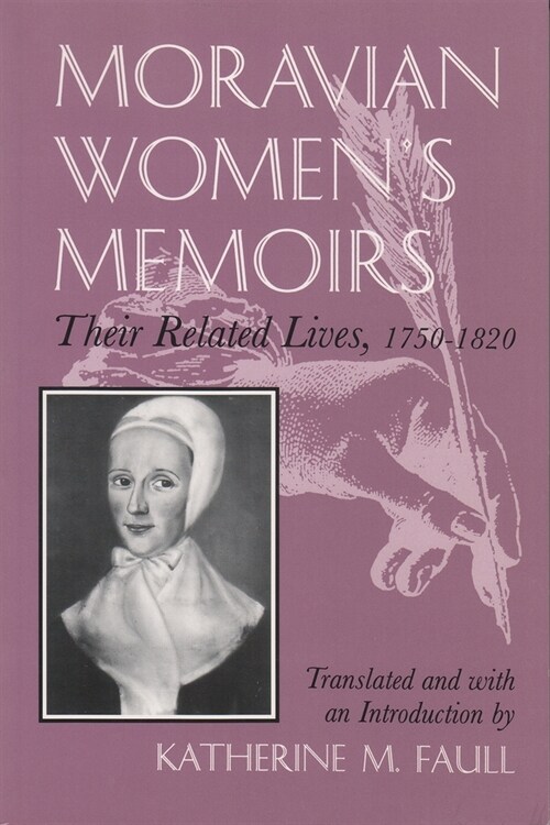 Moravian Womens Memoirs: Their Related Lives, 1750-1820 (Hardcover)