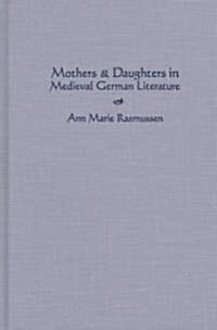 Mothers and Daughters in Medieval German Literature (Hardcover)