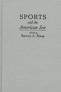 Sports and the American Jew: Steven A. Riess (Hardcover)