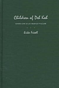 Children of Deh Koh: Young Life in an Iranian Village (Hardcover)