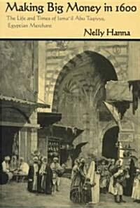 Making Big Money in 1600: The Life and Times of Ismail Abu Taqiyya, Egyptian Merchant (Paperback)