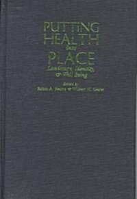 Putting Health Into Place: Landscape, Identity, and Well-Being (Hardcover)