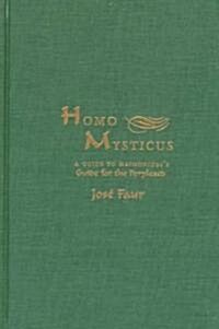 Homo Mysticus: A Guide to Maimonidess Guide for the Perplexed (Hardcover)