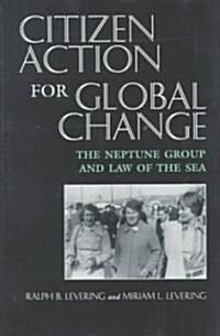 Citizen Action for Global Change: The Neptune Group and Law of the Sea (Paperback)