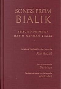 Songs from Bialik: Selected Poems of Hayim Nahman Bialik (Hardcover)