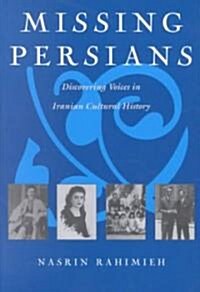 Missing Persians: Discovering Voices in Iranian Cultural History (Paperback)