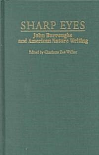Sharp Eyes: John Burroughs and American Nature Writing (Hardcover)