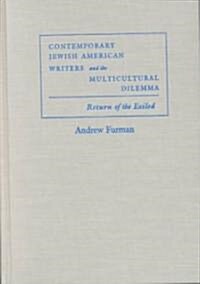 Contemporary Jewish American Writers and the Multicultural Dilemma: Return of the Exiled (Hardcover)