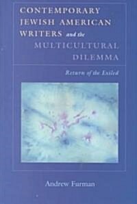 Contemporary Jewish American Writers and the Multicultural Dilemma: The Return of the Exiled (Paperback)