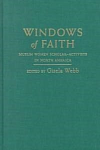 Windows of Faith: Muslim Women Scholar-Activists in North America (Hardcover)