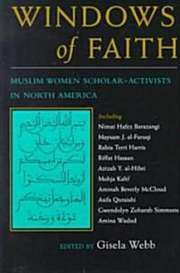Windows of Faith: Muslim Women Scholar-Activists in North America (Paperback)