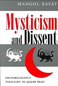 Mysticism and Dissent: Socioreligious Thought in Qajar Iran (Paperback)