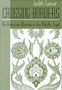 Crossing Borders: An American Woman in the Middle East (Paperback)
