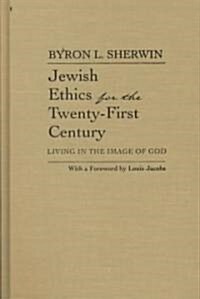 Jewish Ethics for the Twenty-First Century: Living in the Image of God (Hardcover)