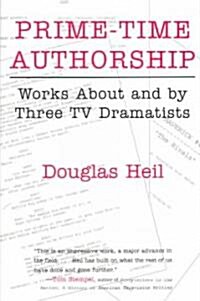 Prime-Time Authorship: Works about and by Three TV Dramatists (Paperback)